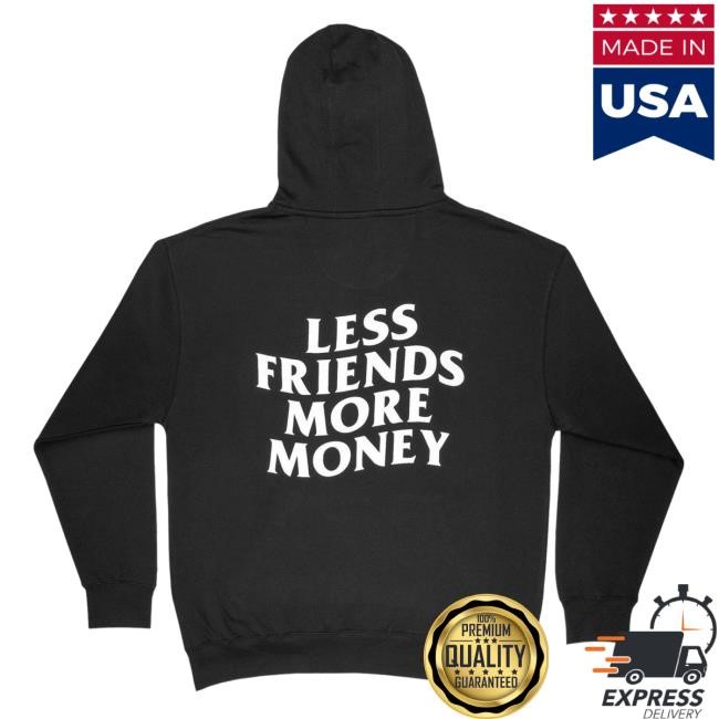 Official Less Friends More Money Classic Shirt