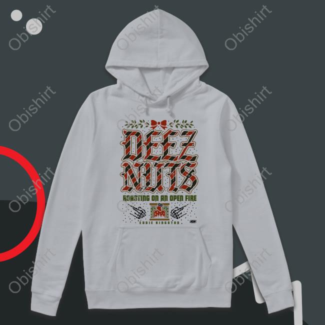 Deez Nuts Roasting On An Open Fire Hoodie Deez Nuts Roasting On An Open Fire Holiday 2022 Tee