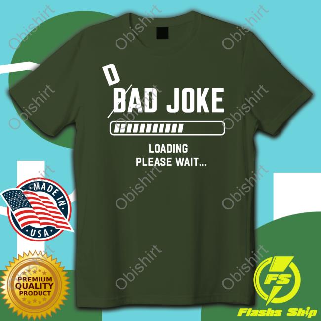 Berd (Jolly) D Bad Joke Loading Please Wait Shirt