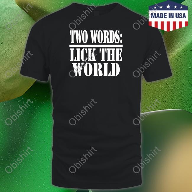 Irishpeachdesigns Two Words- Lick The World Tee Shirt
