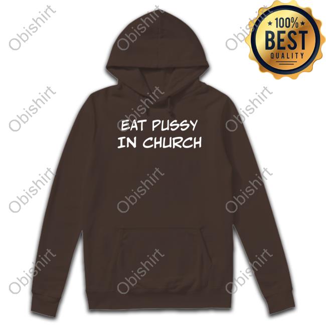 Eat Pussy In Church Official Shirt