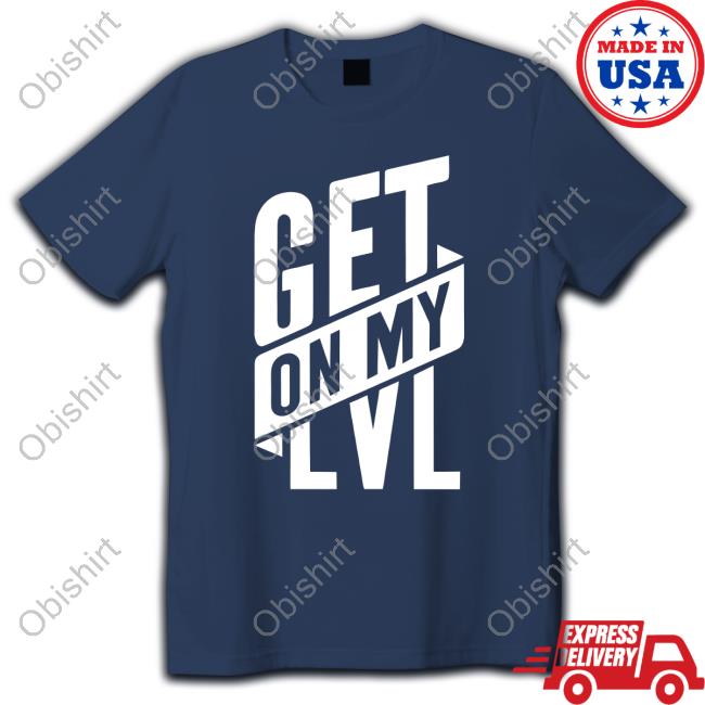 Get On My Lvl New Shirt