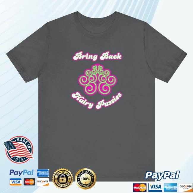 Official Tshirthell Merch Bring Back Hairy Pussies - Men's Tee Shirt