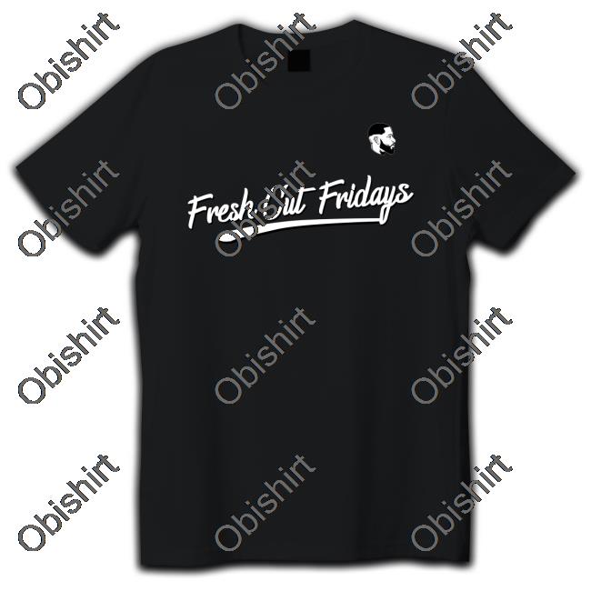 Fresh Cut Fridays Shirts