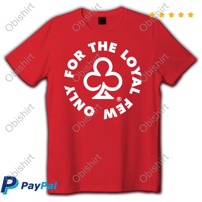 Theloyaltyclub Merch Only For The Loyal Few New Shirt