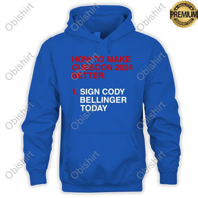Obvious Shirts How To Make Cubscon 2024 Better Sign Cody Bellinger Today Shirt