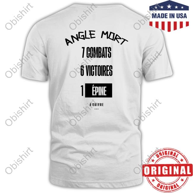 Angle Mort 7 Combats 6 Victoires 1 Epine Shirt
