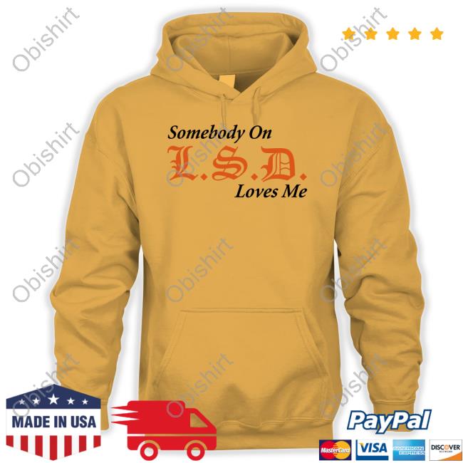 Lsdunes Somebody On Lsd Loves Me Shirts Knives Ftwwwillz
