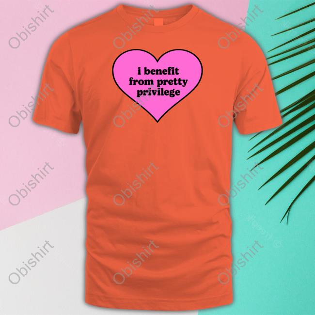Moxi Mimi Store I Benefit From Pretty Privilege Tee Shirts Moximimi Tiktok