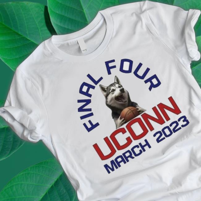 Uconn Huskies Final Four March 2023 Shirt