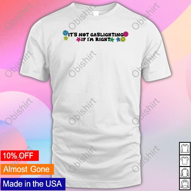 It's Not Gaslighting If I'm Right Hoodie