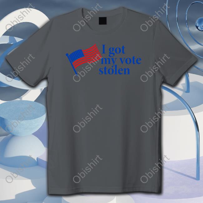 I Got My Vote Stolen Shirts Robertafresque2 Robertafresque2 I Got My Vote Stolen Shirt