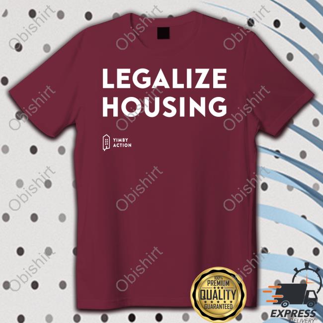 Funny Legalize Housing Shirt