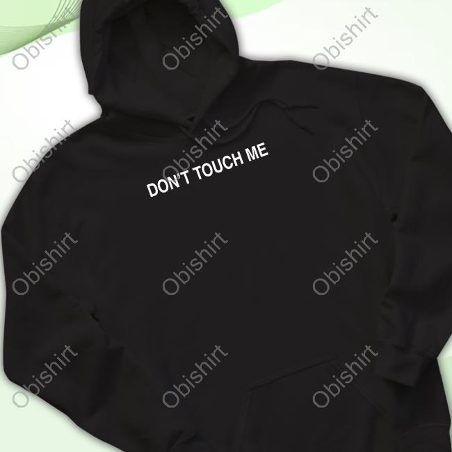Acie Store Acie Don't Touch Me New Shirt