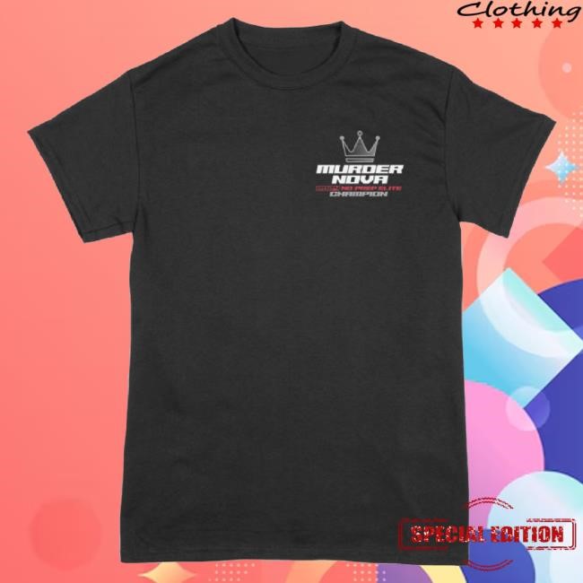 Murder Nova Merch Elite Champion Classic Shirt