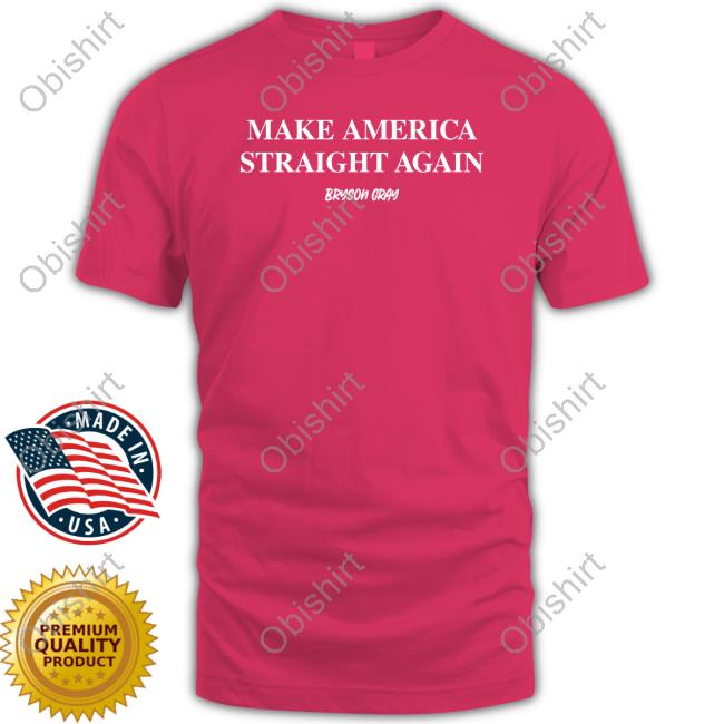 Make America Straight Again Shirts