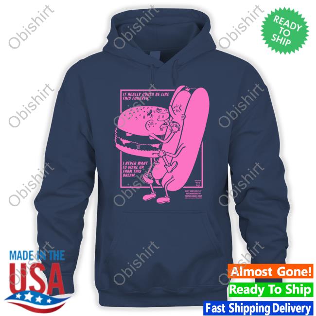 It Really Could Be Like This Forever I Never Want To Wake Up From This Dream T Shirt