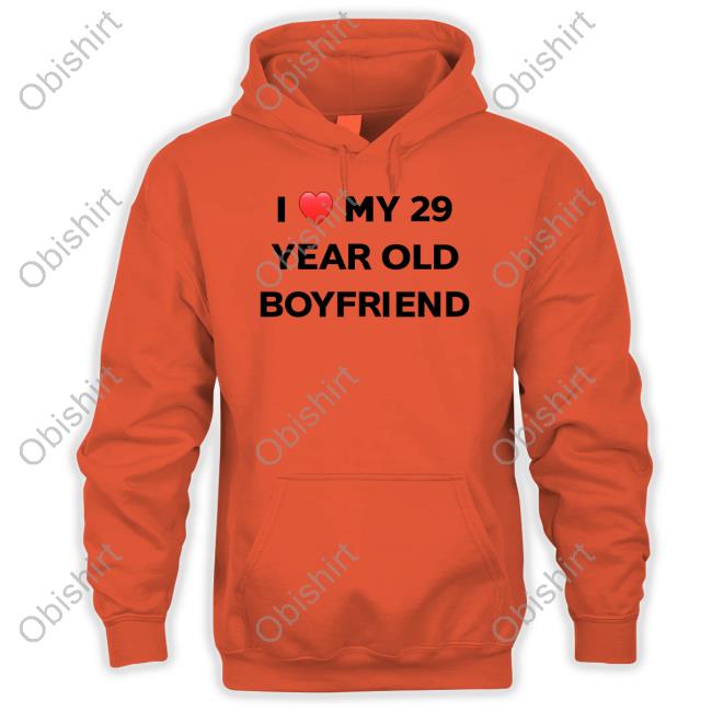 I Love My 29 Year Old Boyfriend T Shirt