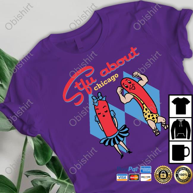 Stfu About Chicago T-Shirt