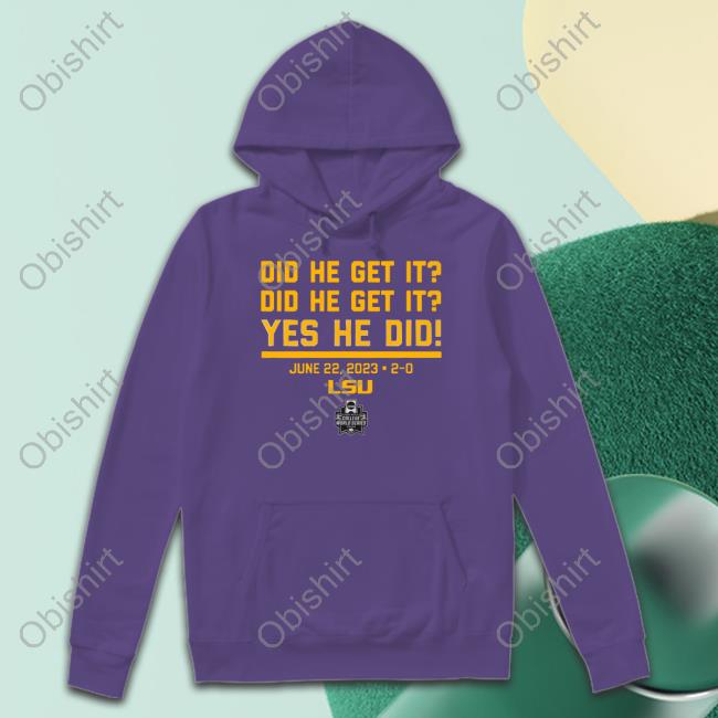 Did He Get It? Yes He Did! Sweatshirt