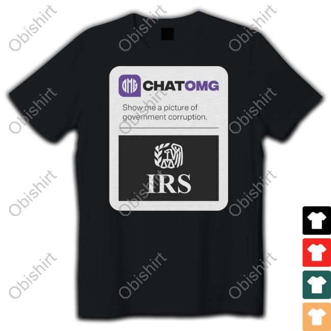 O'keefe Store Chatomg Show Me A Picture Of Government Corruption Irs T-Shirt