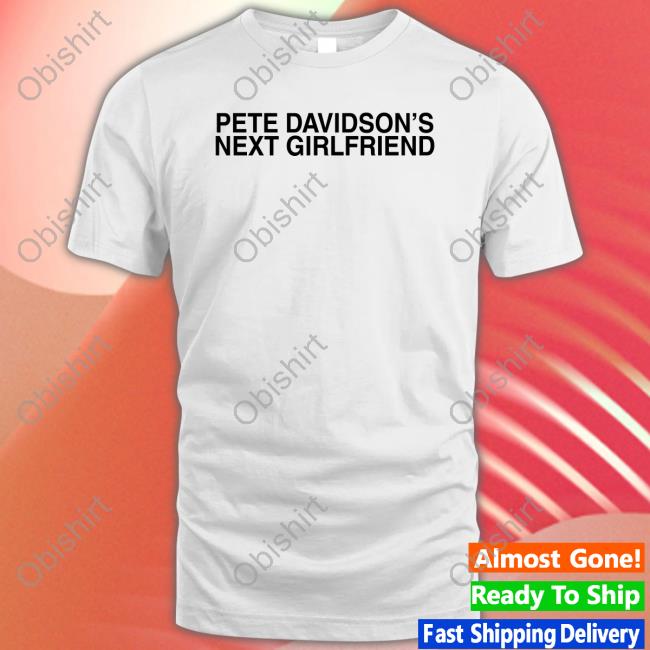 Trashcan Paul Pete Davidson's Next Girlfriend Shirts