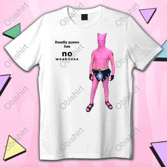Goofyahhtees Shop Deadly Queen Has No Weakness Tee