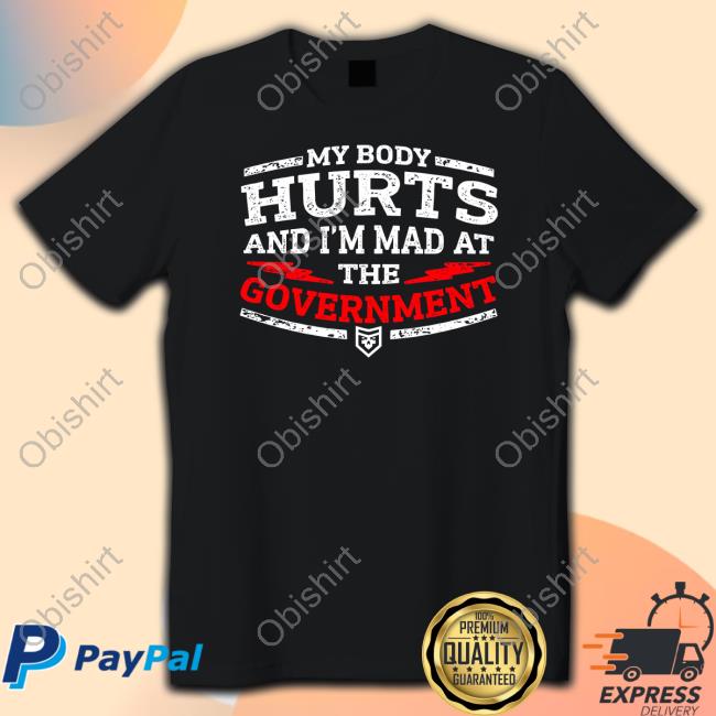 Patchops Shop My Body Hurts And I'm Mad At The Government Hoodie