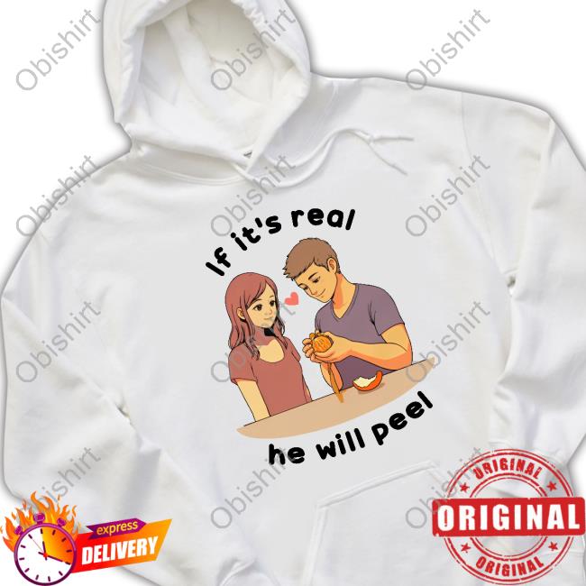 If It's Real He Will Peel Sweatshirt