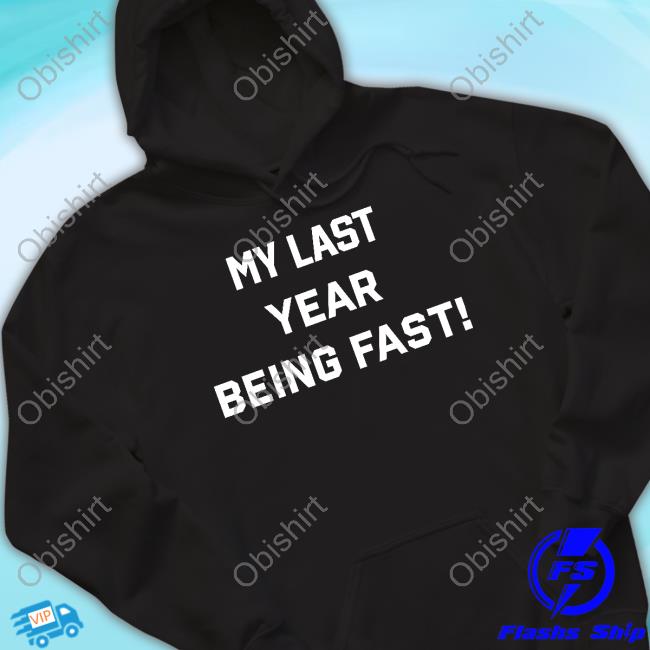 Quotedla My Last Year Being Fast T-Shirt