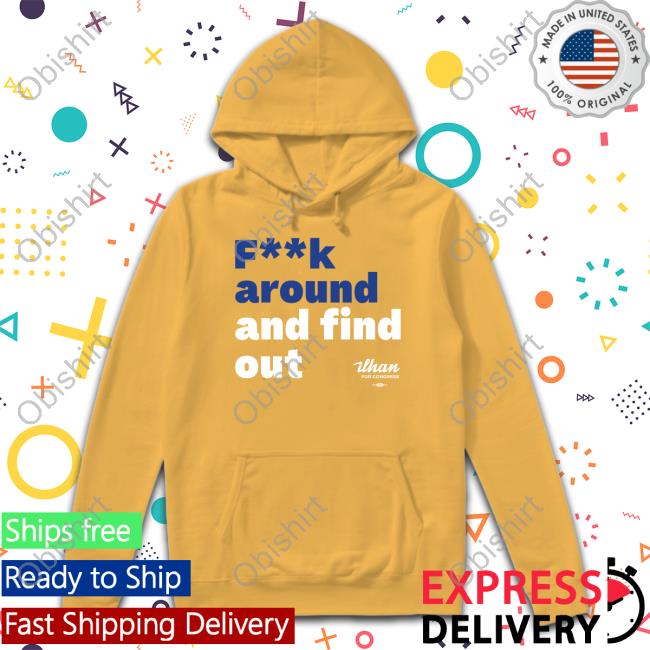 Fuck Around And Find Out Tees