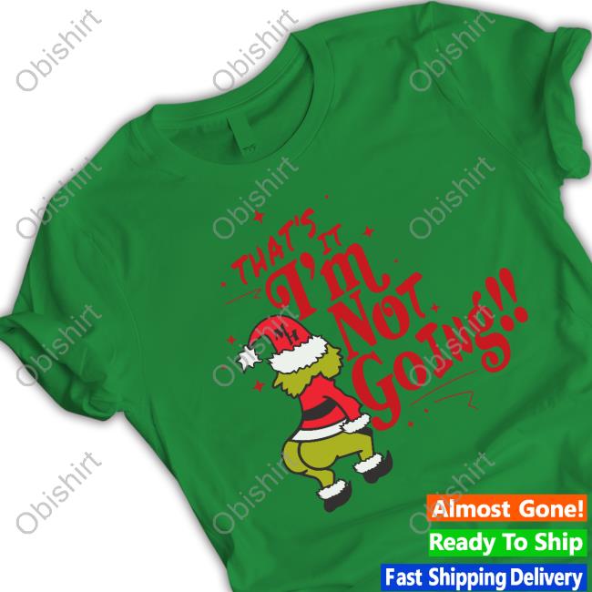 Musclehoodies Merch That’s It I’m Not Going Grinch Sweater