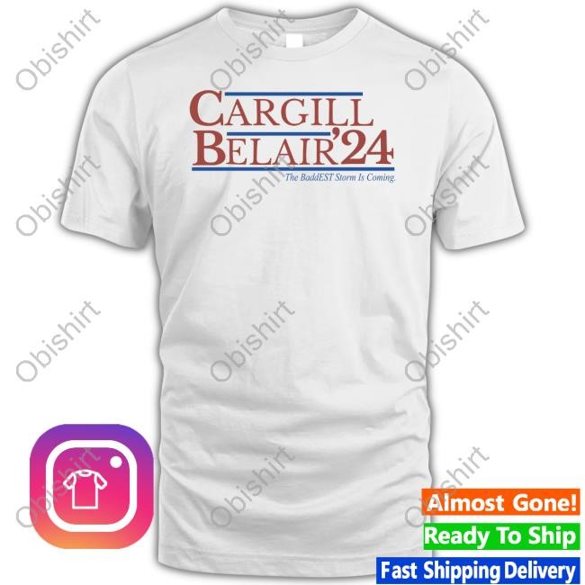 Cargill Belair '24 The Baddest Storm Is Coming T-Shirt