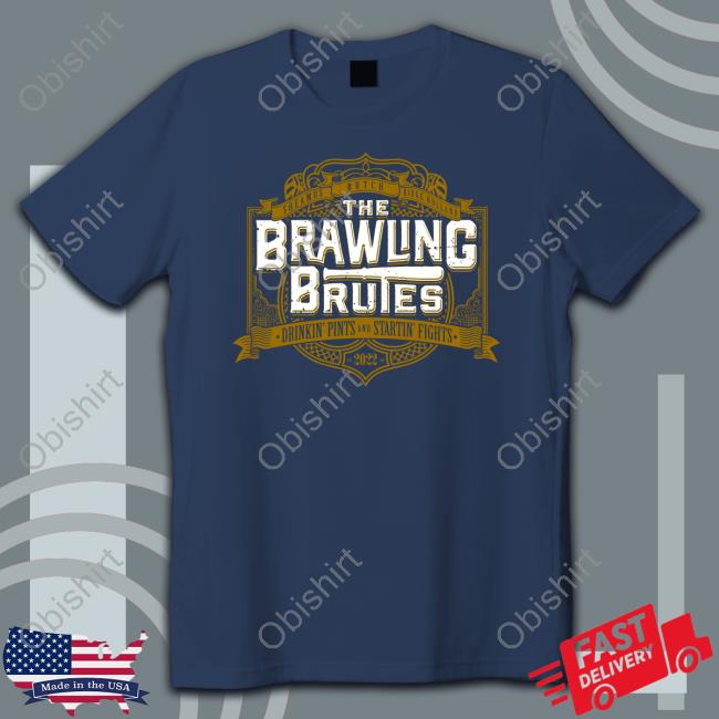 The Brawling Brutes Drinkin' Pints & Startin' Fights Shirt