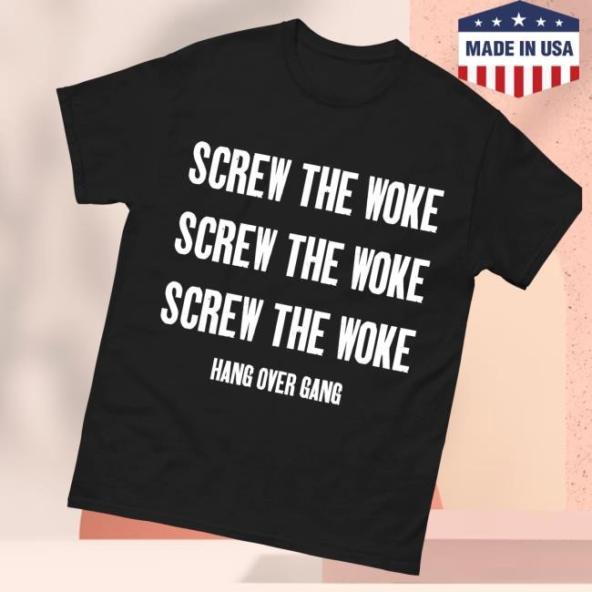 Hang Over Gang Merch Shop Store Frosty Screw The Woke T Shirt