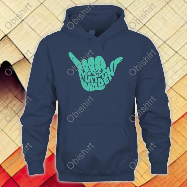 Matt Walden Shaka Hoodie Sweatshirt Matt Walden Shaka T Shirt