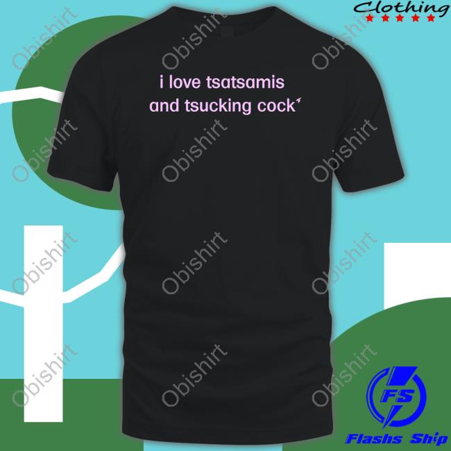 Official Limited I Love Tsatsamis And Tsucking Cock Shirt