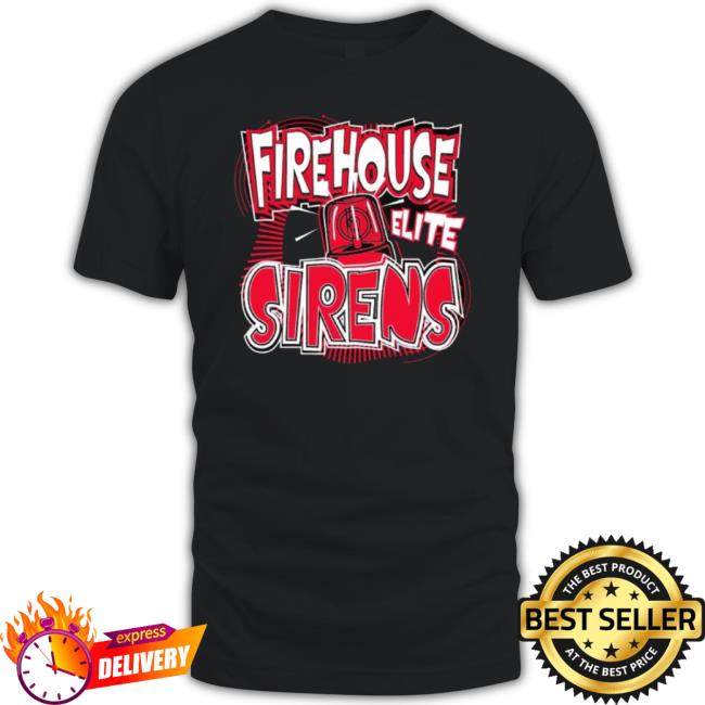 Firehouse Elite Sirens Shirt