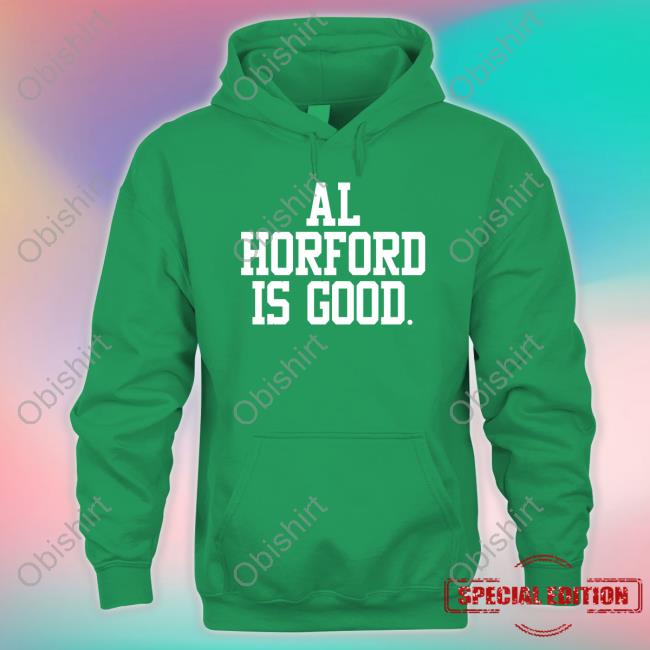 Al Horford Is Good T Shirt