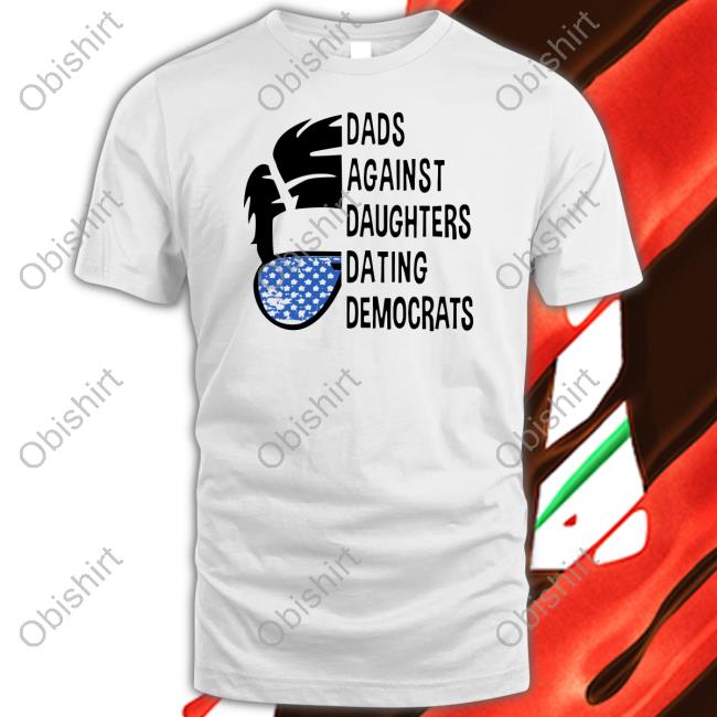 Dads Against Daughters Shirt Thepatriotsmarket Shop