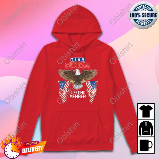 Team Conrad Lifetime Member American Eagle Sweatshirt Team Conrad Lifetime Member American Eagle T Shirt