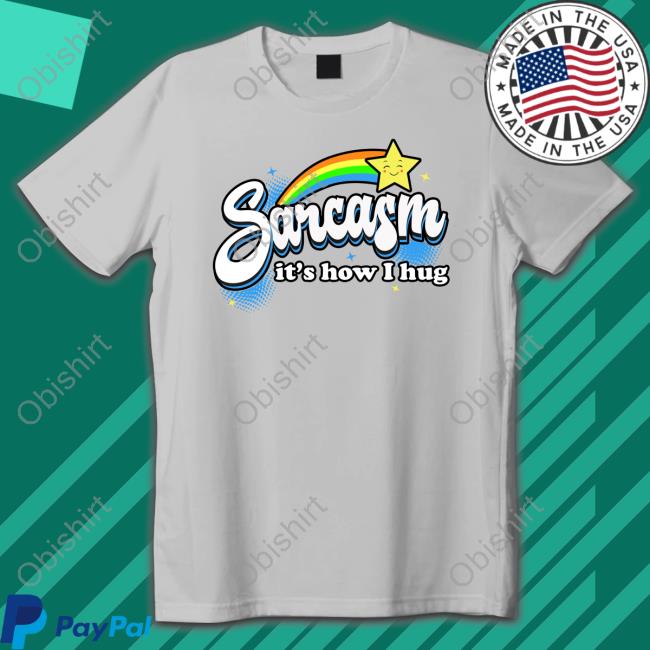 America Strong Sarcasm It's How I Hug Tee Shirt