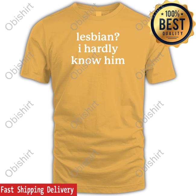 Gotfunnymerch Lesbian I Hardly Know Him Shirts