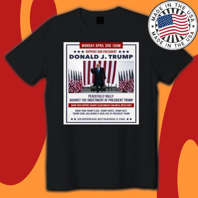 Support Our President Donald Trump Peacefully Rally Against West Palm Beach shirt Support Our President Donald Trump Peacefully Rally Against West Palm Beach Shirt