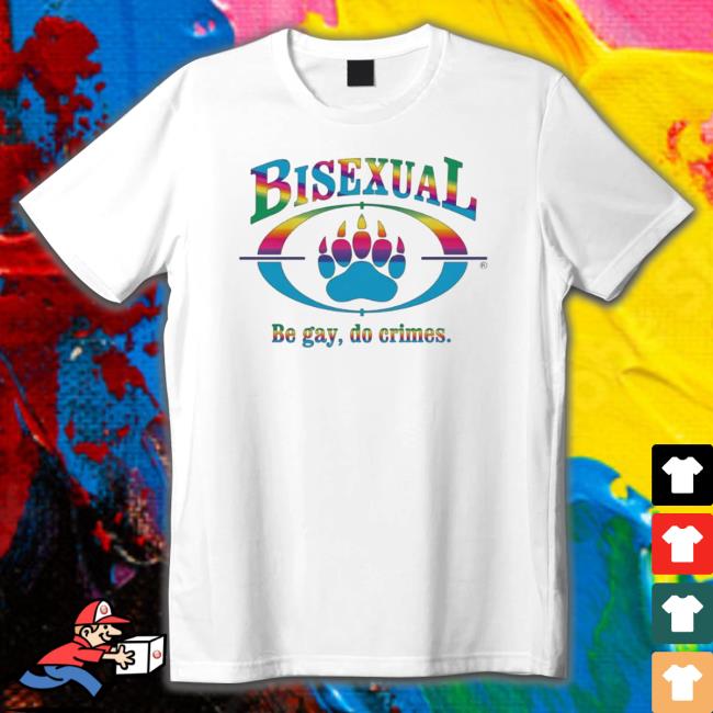 Official Bisexual Be Gay Do Crimes Pride T-Shirt