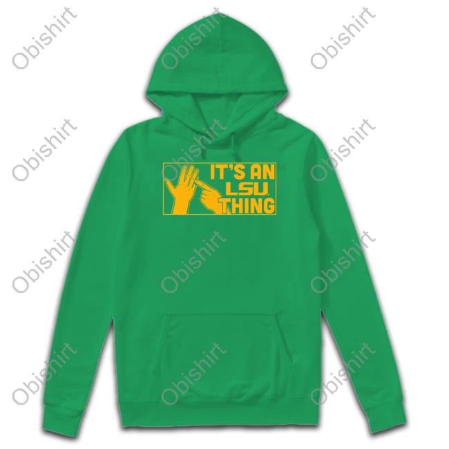 Breakingt Sotre It's An Lsu Thing Hooded Sweatshirt Breakingt Sotre It's An Lsu Thing Long Sleeve Tee