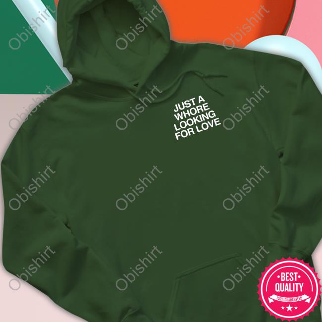 Assholes Live Forever Merch Just A Whore Looking For Love Tee