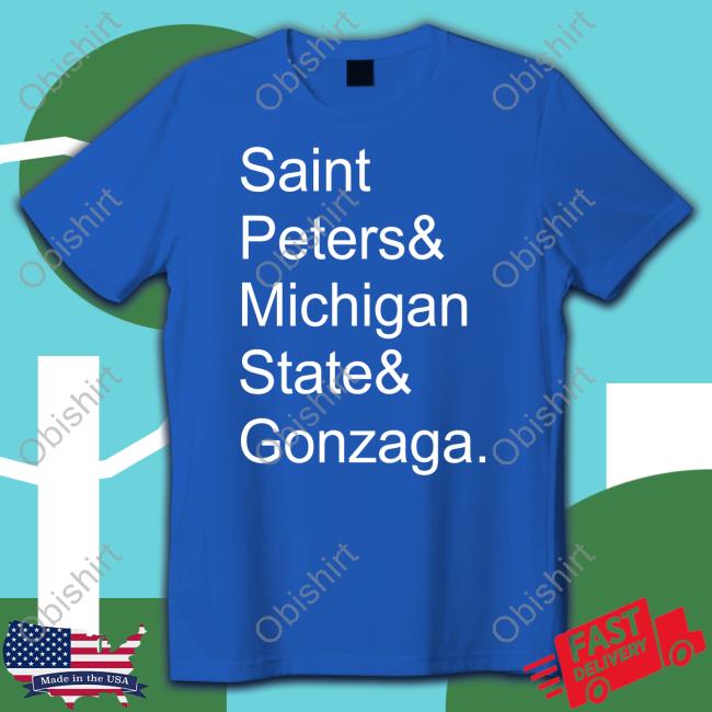 Saint Peters & Michigan State & Gonzaga Shirt Saint Peters & Michigan State & Gonzaga Shirt Chet Lemond