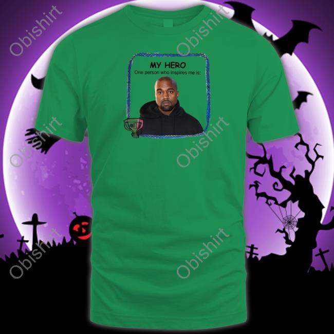 Goofyahhtees Shop My Hero One Person Who Inspires Me Is Kanye West Long Sleeve T Shirt