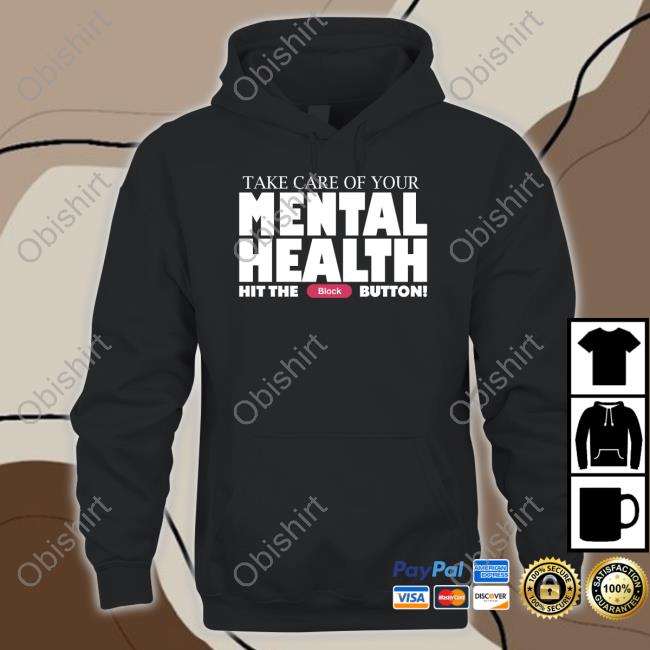 Fanfiber Merch Take Care Of Your Mental Health Hit The Block Button Shirt Gameboyjones